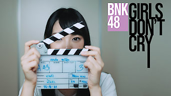 BNK48: Girls Don't Cry