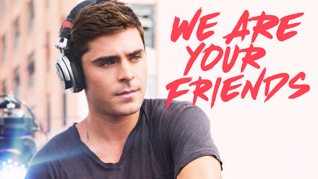 Is 'We Are Your Friends' (2015) available to watch on UK Netflix Is 'We Are Your Friends' (2015) available to watch on UK Netflix