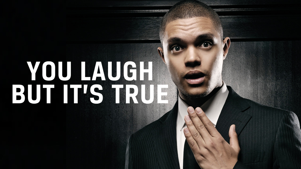 You Laugh But It's True Trevor Noah Full Movie Is 'You Laugh But It's True' on Netflix UK? Where to Watch the Documentary - New On Netflix UK