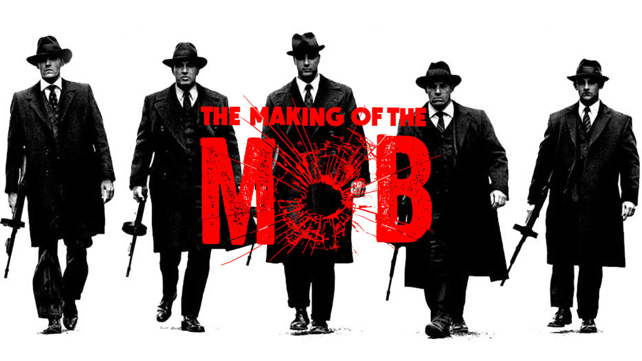 Is The Making Of The Mob On Netflix Uk Where To Watch The Documentary New On Netflix Uk