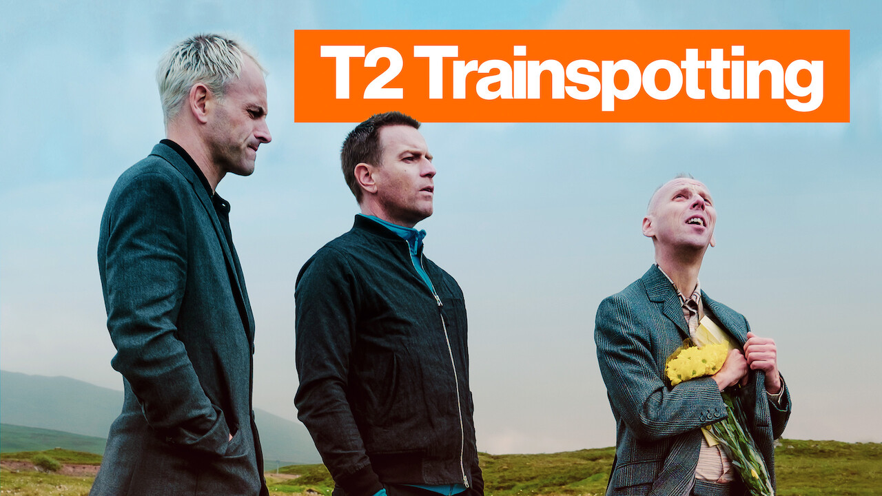 Is T2 Trainspotting on Netflix UK Where to Watch the Movie