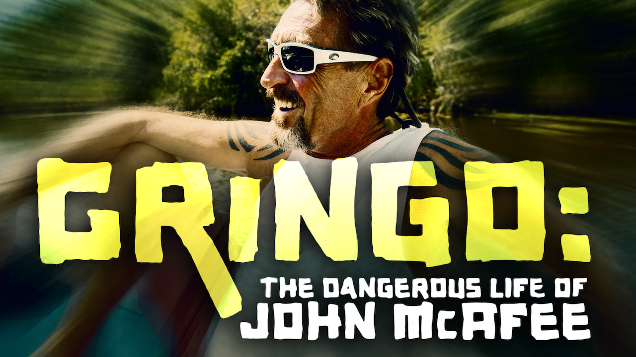 Gringo The Dangerous Life Of John Mcafee Is 'Gringo: The Dangerous Life of John McAfee' on Netflix UK? Where to