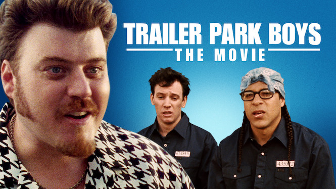 Trailer Park Boys: The Movie (2006) - Netflix | Flixable