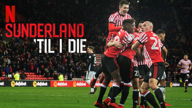 Sunderland 'Til I Die